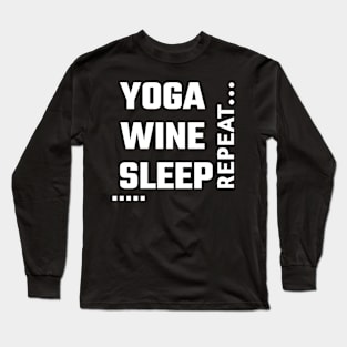 Yoga , Wine and Sleep Long Sleeve T-Shirt